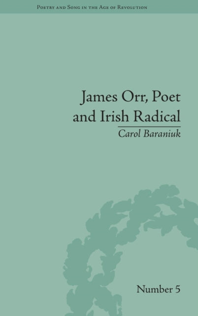 Book cover of: James Orr, Poet and Irish Radical. By: Carol Baraniuk
