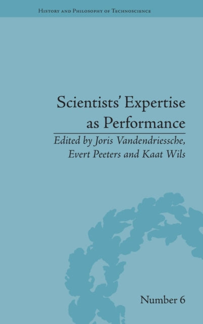 Book cover of: Scientists' Expertise as Performance. By: Joris Vandendriessche