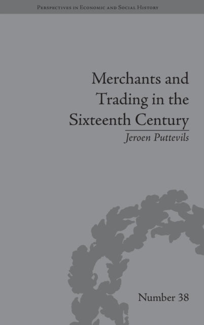 Book cover of: Merchants and Trading in the Sixteenth Century. By: Jeroen Puttevils