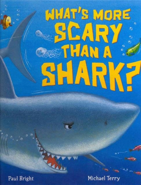 Book cover of: What's More Scary Than a Shark?. By: Paul Bright
