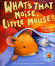 Book cover of: What's That Noise, Little Mouse?. By: Polona Lovsin
