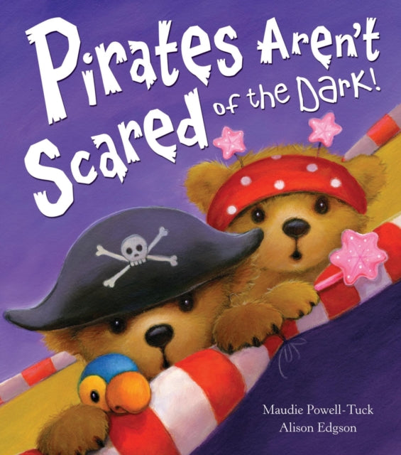 Book cover of: Pirates Aren't Scared of the Dark!. By: Maudie Powell-Tuck
