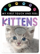 Book cover of: My First Touch and Feel: Kittens