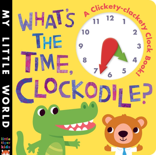 Book cover of: What's the Time, Clockodile?. By: Fhiona Galloway