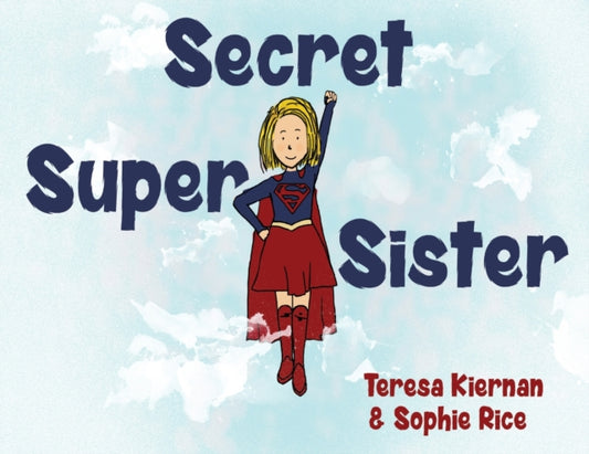 Book cover of: Secret Super Sister. By: Teresa Kiernan