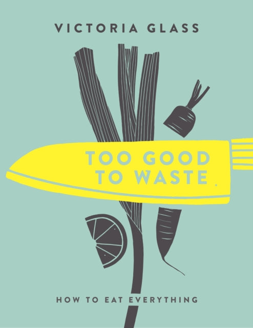 Book cover of: Too Good To Waste. By: Victoria Glass