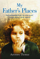 Book cover of: My Father's Places. By: Aeronwy Thomas