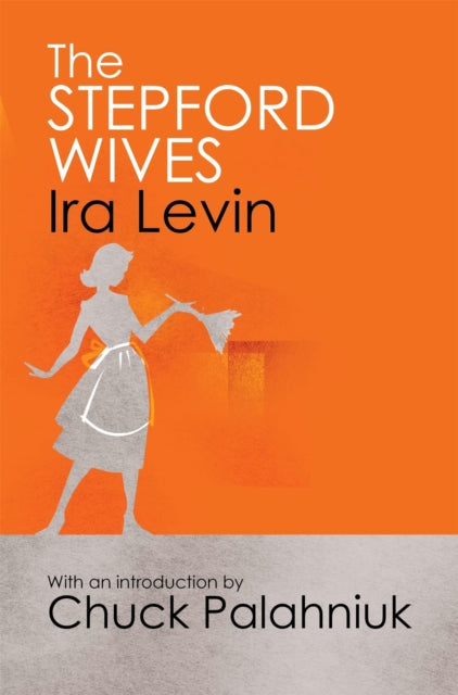 Stepford Wives, Introduction by Chuck Palanhiuk 9781849015899 Ira Levin
