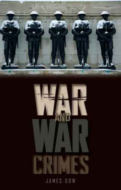 Book cover of: War and War Crimes. By: James Gow