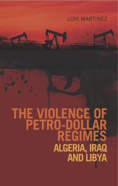 Book cover of: Violence of Petro-Dollar Regimes. By: Luis Martinez