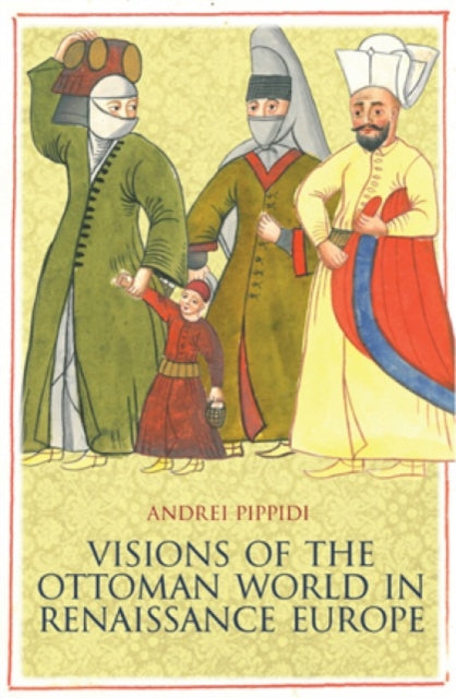 Book cover of: Visions of the Ottoman World in Renaissance Europe