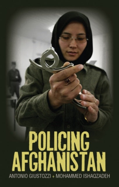 Book cover of: Policing Afghanistan. By: Antonio Giustozzi