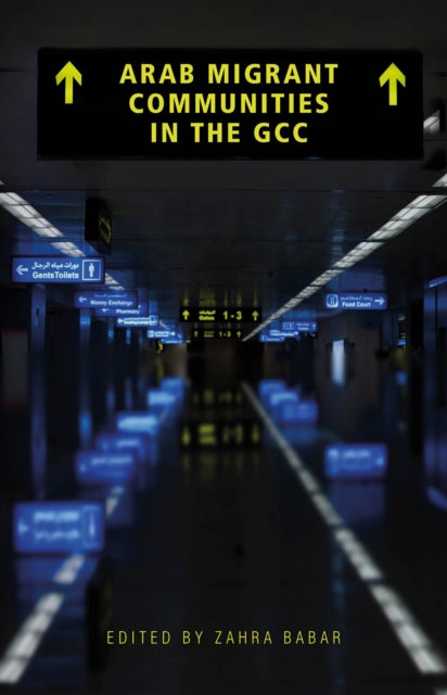 Book cover of: Arab Migrant Communities in the GCC. By: Zahra Babar