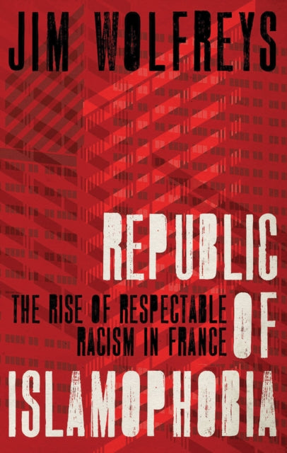 Book cover of: Republic of Islamophobia. By: Jim Wolfreys