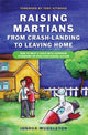 Book cover of: Raising Martians - from Crash-landing to Leaving Home. By: Joshua Muggleton