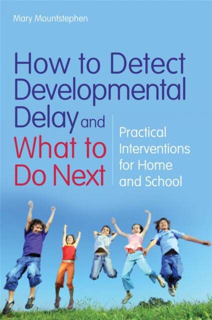 Book cover of: How to Detect Developmental Delay and What to Do Next. By: Mary Mountstephen