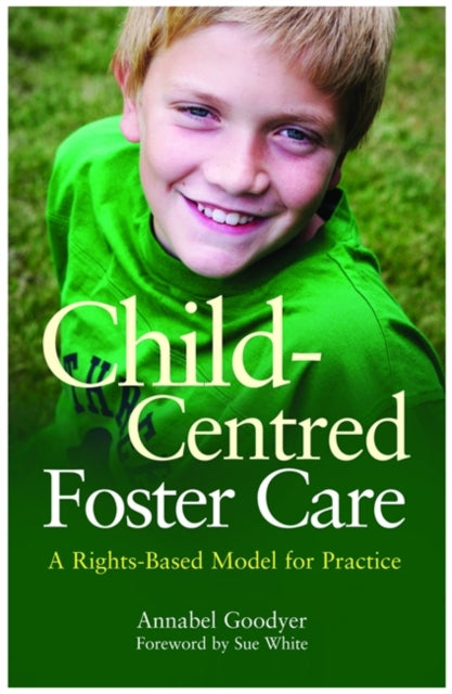 Book cover of: Child-Centred Foster Care. By: Annabel Goodyer