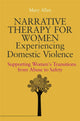 Book cover of: Narrative Therapy for Women Experiencing Domestic Violence. By: Mary Allen