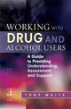 Book cover of: Working with Drug and Alcohol Users. By: Tony White