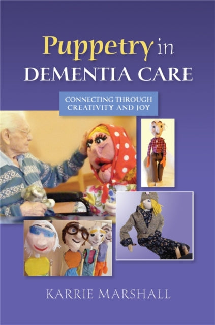 Book cover of: Puppetry in Dementia Care. By: Karrie Marshall
