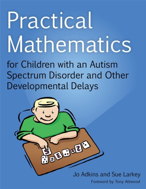 Book cover of: Practical Mathematics for Children with an Autism Spectrum Disorder and Other Developmental Delays. By: Sue Larkey
