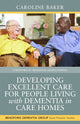 Book cover of: Developing Excellent Care for People Living with Dementia in Care Homes. By: Caroline Baker