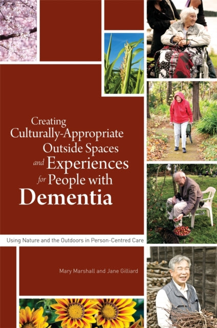 Book cover of: Creating Culturally Appropriate Outside Spaces and Experiences for People with Dementia. By: Mary Marshall