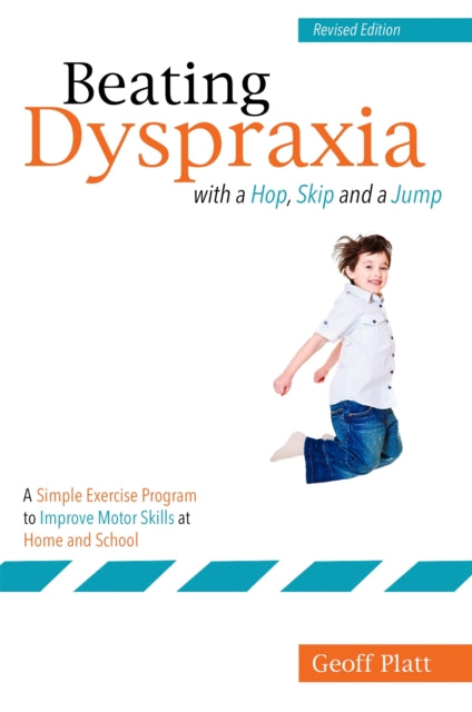 Book cover of: Beating Dyspraxia with a Hop, Skip and a Jump. By: Geoffrey Platt