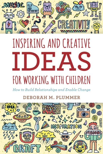 Book cover of: Inspiring and Creative Ideas for Working with Children. By: Deborah M. Plummer