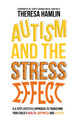 Book cover of: Autism and the Stress Effect. By: Theresa Hamlin