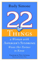 Book cover of: 22 Things a Woman with Asperger's Syndrome Wants Her Partner to Know. By: Rudy Simone