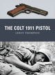 Book cover of: Colt 1911 Pistol. By: Thompson, Leroy