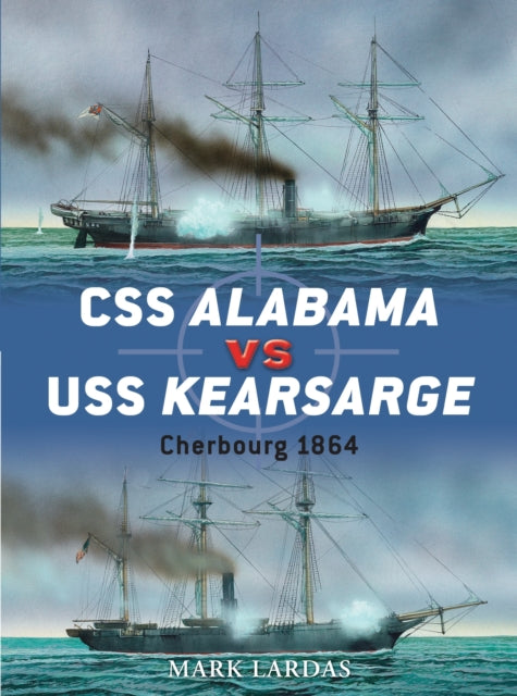 Book cover of: CSS Alabama vs USS Kearsarge. By: Mark Lardas