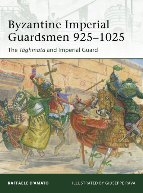 Book cover of: Byzantine Imperial Guardsmen 925–1025