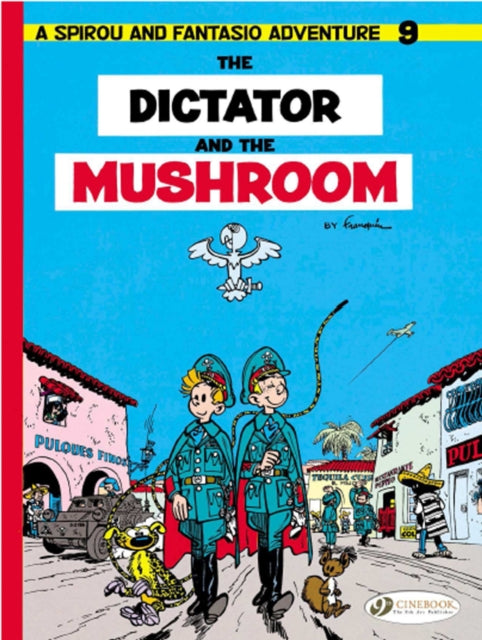 Book cover of: Spirou & Fantasio 9 -Tthe Dictator of the Mushroom. By: André Franquin