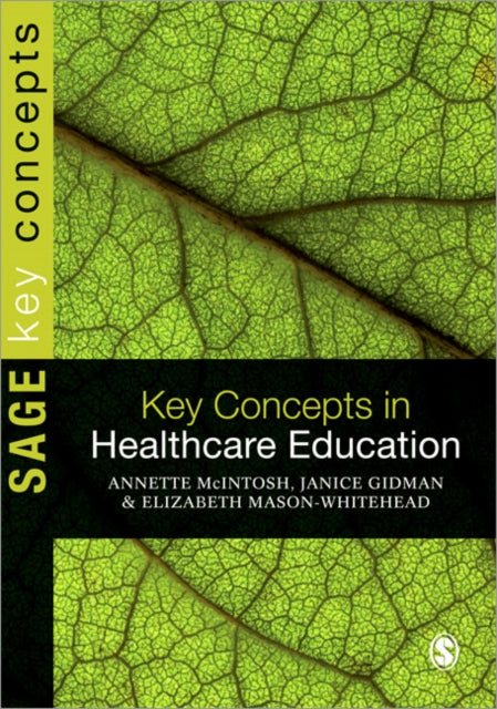 Book cover of: Key Concepts in Healthcare Education. By: Annette McIntosh