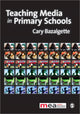 Book cover of: Teaching Media in Primary Schools. By: Cary Bazalgette
