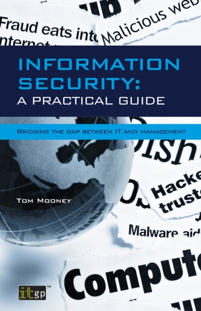 Book cover of: Information Security A Practical Guide. By: IT Governance Publishing