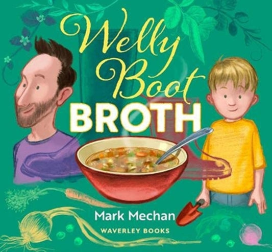 Book cover of: Welly Boot Broth. By: Mark Mechan; Mark Mechan; Waverley Books