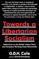 Book cover of: Towards A Libertarian Socialism. By: G. D. H. (George Douglas Howard) Cole