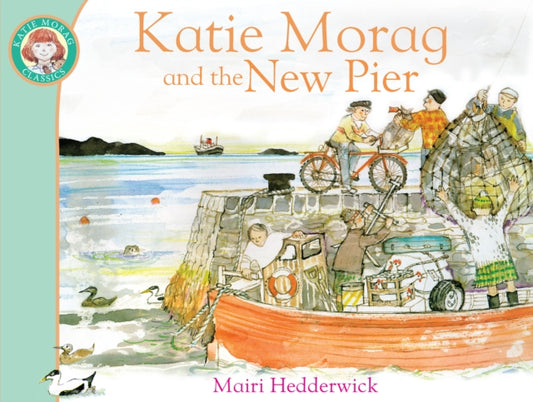 Katie Morag and the New Pier 9781849410960 Mairi Hedderwick