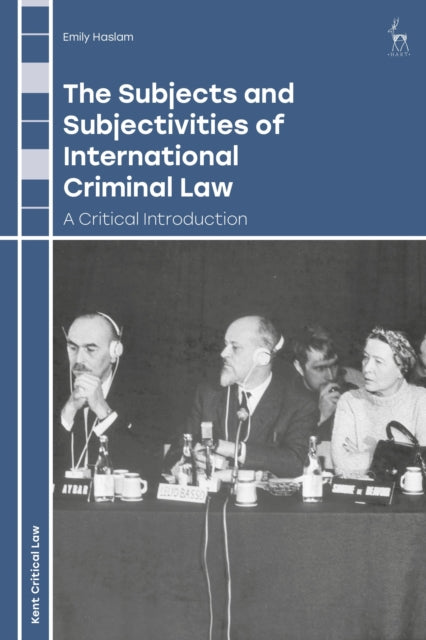 Book cover of: Subjects and Subjectivities of International Criminal Law. By: Emily Haslam