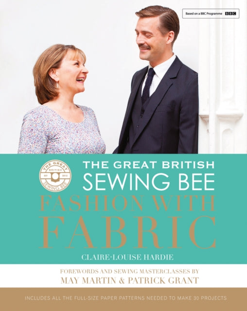 Book cover of: Great British Sewing Bee: Fashion with Fabric. By: Claire-Louise-Hardie