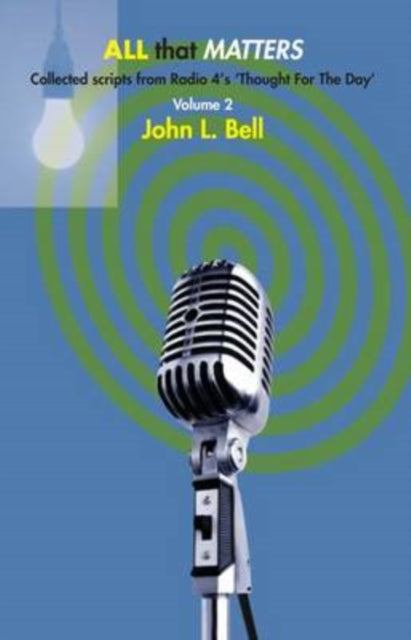 Book cover of: All That Matters: Pt. 2. By: John L. Bell - undifferentiated