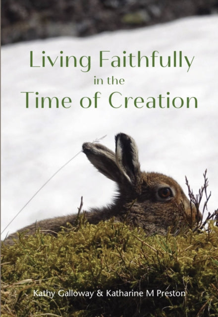 Book cover of: Living Faithfully in the Time of Creation. By: Kathy Galloway