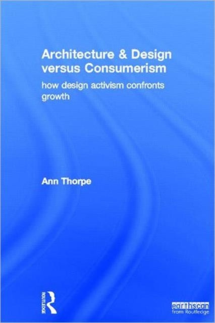 Book cover of: Architecture & Design versus Consumerism. By: Ann Thorpe
