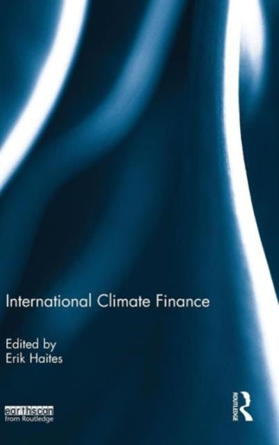 Book cover of: International Climate Finance. By: Erik Haites