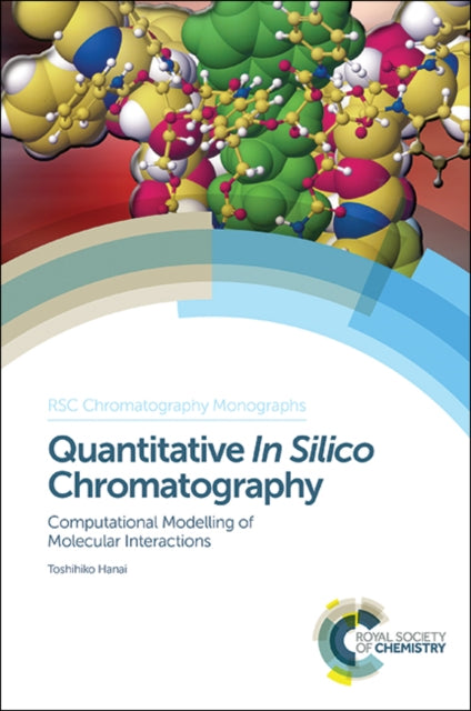Book cover of: Quantitative In Silico Chromatography. By: Toshihiko Hanai