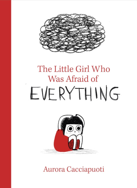 Book cover of: Little Girl Who Was Afraid of Everything. By: Aurora Cacciapuoti