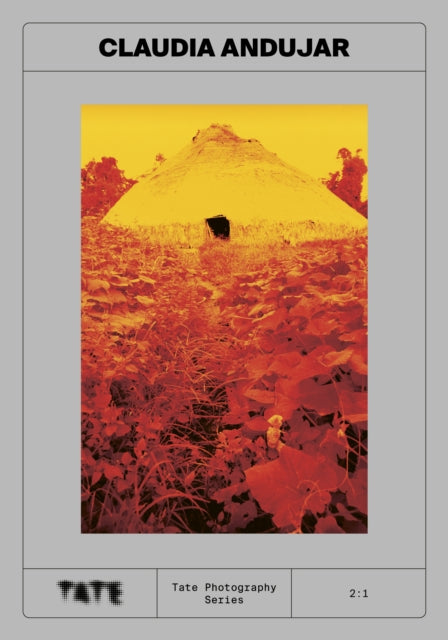 Book cover of: Tate Photography: Claudia Andujar. By: Tobias Ostrander
